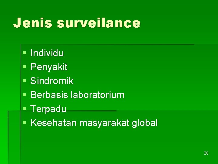 Jenis surveilance § § § Individu Penyakit Sindromik Berbasis laboratorium Terpadu Kesehatan masyarakat global