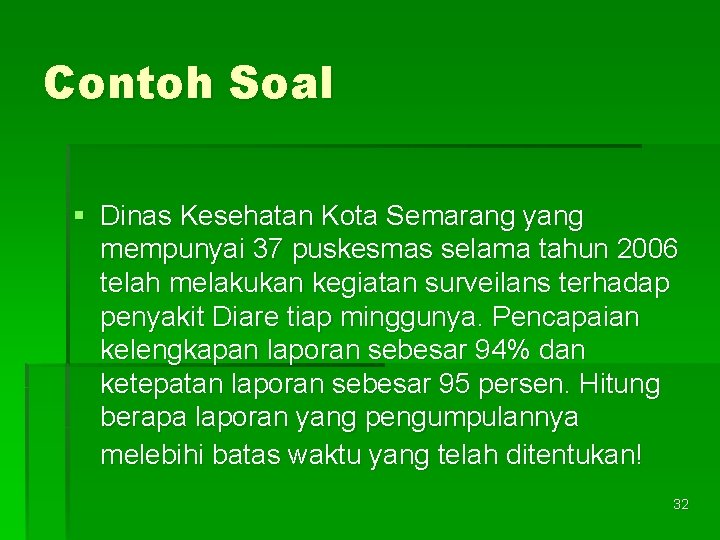 Contoh Soal § Dinas Kesehatan Kota Semarang yang mempunyai 37 puskesmas selama tahun 2006