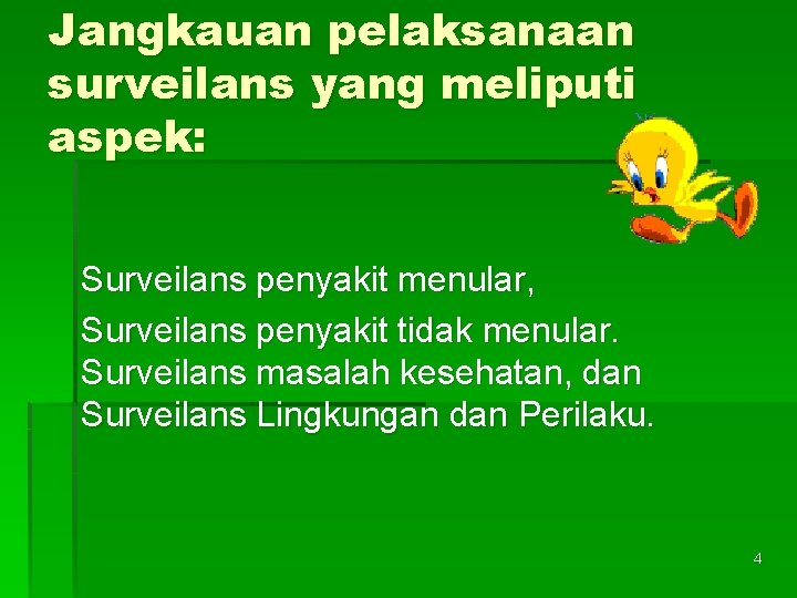 Jangkauan pelaksanaan surveilans yang meliputi aspek: Surveilans penyakit menular, Surveilans penyakit tidak menular. Surveilans