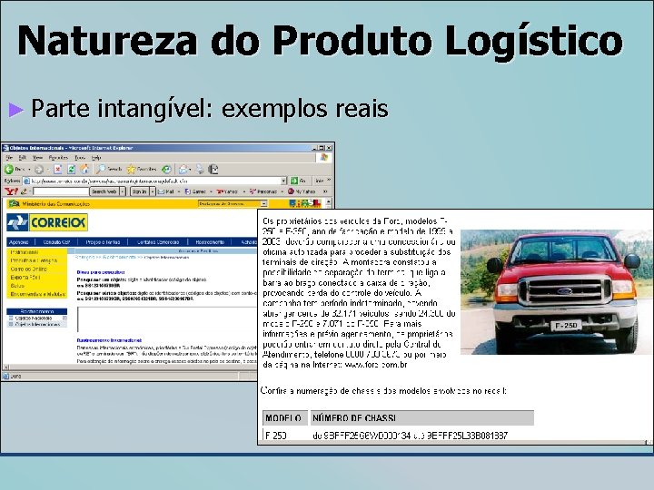 Natureza do Produto Logístico ► Parte intangível: exemplos reais 