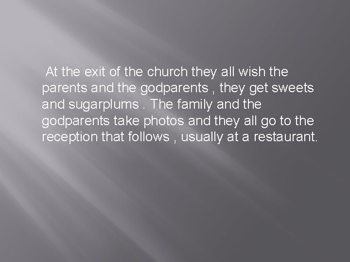 At the exit of the church they all wish the parents and the godparents