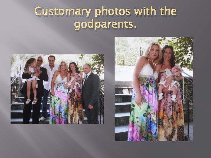 Customary photos with the godparents. 