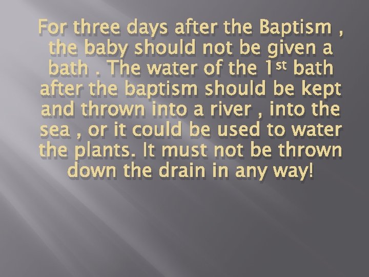 For three days after the Baptism , the baby should not be given a