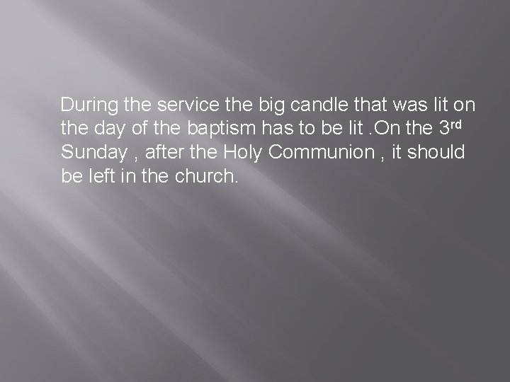 During the service the big candle that was lit on the day of the
