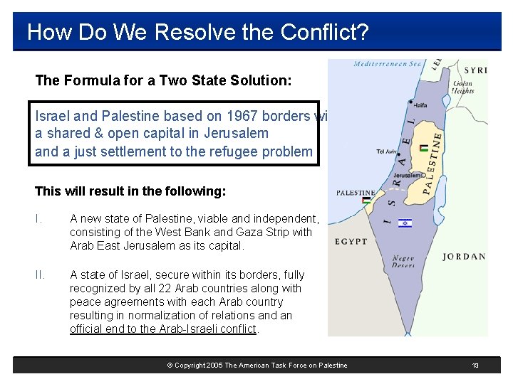 How Do We Resolve the Conflict? The Formula for a Two State Solution: Israel