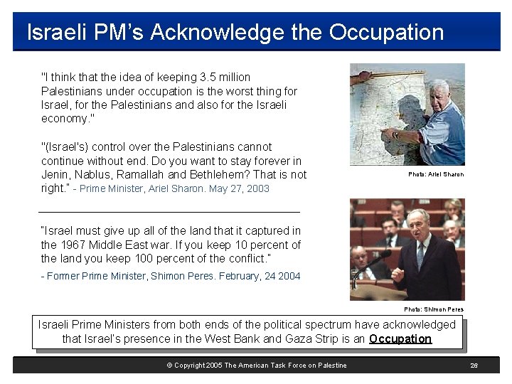 Israeli PM’s Acknowledge the Occupation "I think that the idea of keeping 3. 5