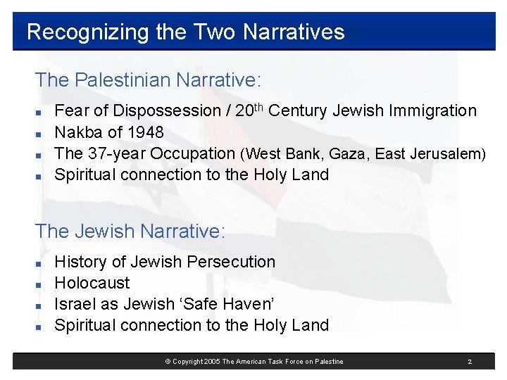 Recognizing the Two Narratives The Palestinian Narrative: n n Fear of Dispossession / 20