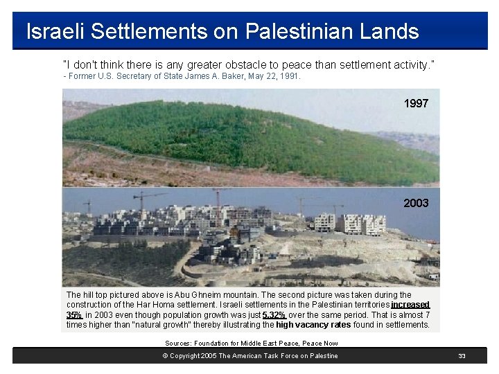 Israeli Settlements on Palestinian Lands “I don't think there is any greater obstacle to