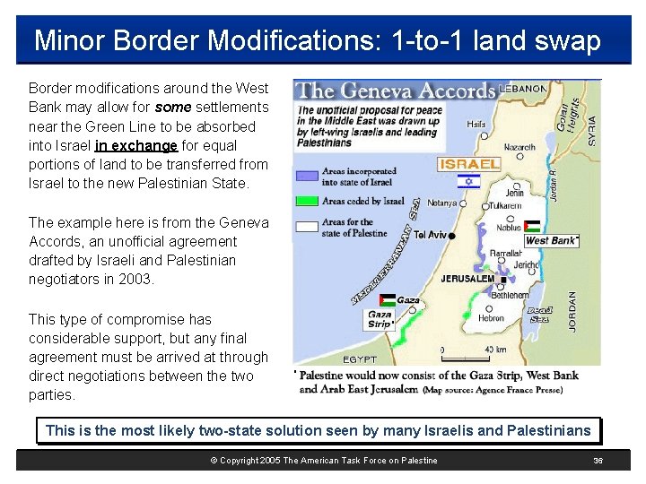 Minor Border Modifications: 1 -to-1 land swap Border modifications around the West Bank may