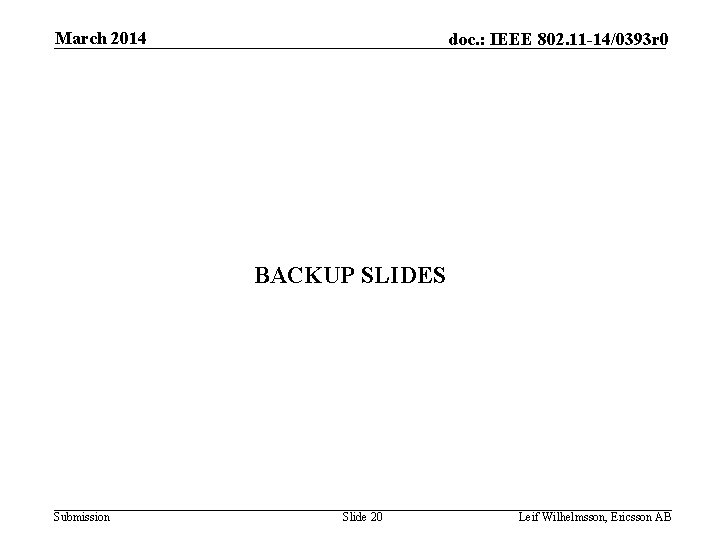 March 2014 doc. : IEEE 802. 11 -14/0393 r 0 BACKUP SLIDES Submission Slide