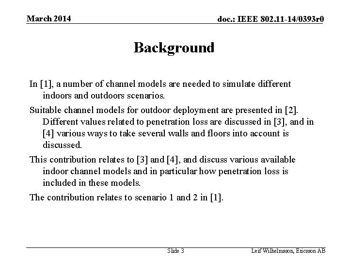 March 2014 doc. : IEEE 802. 11 -14/0393 r 0 Background In [1], a