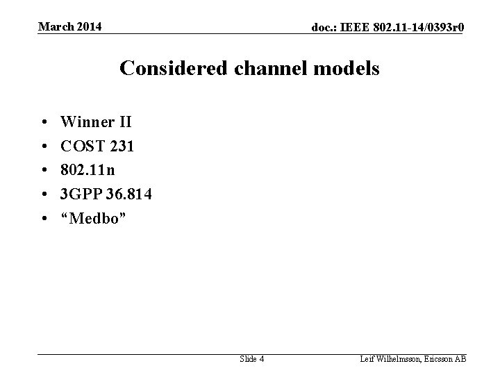 March 2014 doc. : IEEE 802. 11 -14/0393 r 0 Considered channel models •