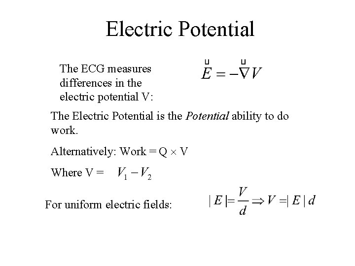 Electric Potential The ECG measures differences in the electric potential V: The Electric Potential Electric Potential The ECG measures differences in the electric potential V: The Electric Potential