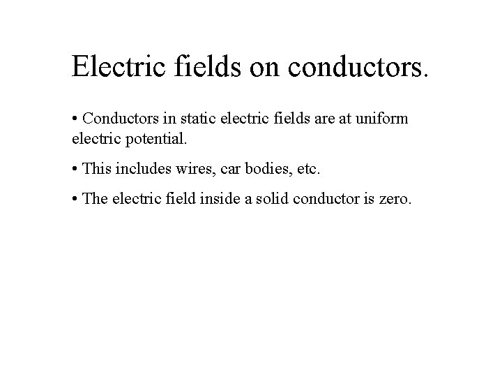 Electric fields on conductors. • Conductors in static electric fields are at uniform electric Electric fields on conductors. • Conductors in static electric fields are at uniform electric