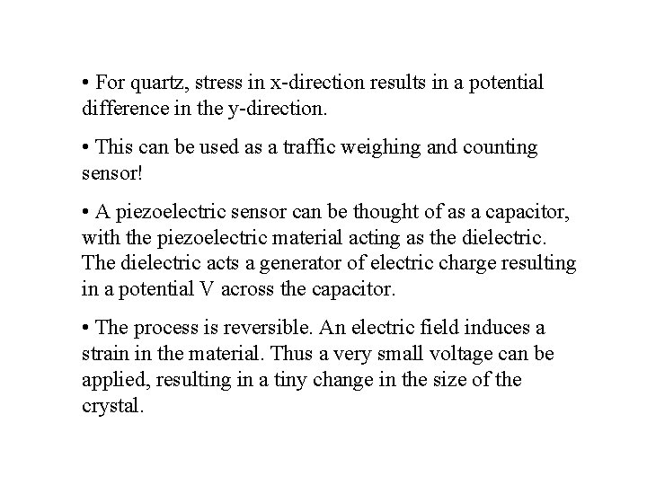 • For quartz, stress in x-direction results in a potential difference in the • For quartz, stress in x-direction results in a potential difference in the