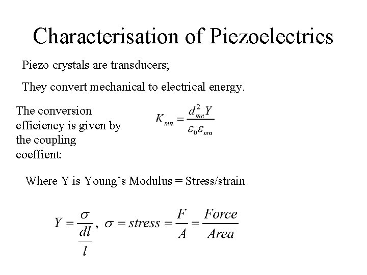 Characterisation of Piezoelectrics Piezo crystals are transducers; They convert mechanical to electrical energy. The Characterisation of Piezoelectrics Piezo crystals are transducers; They convert mechanical to electrical energy. The