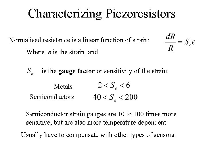 Characterizing Piezoresistors Normalised resistance is a linear function of strain: Where e is the Characterizing Piezoresistors Normalised resistance is a linear function of strain: Where e is the