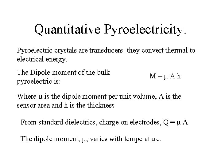 Quantitative Pyroelectricity. Pyroelectric crystals are transducers: they convert thermal to electrical energy. The Dipole Quantitative Pyroelectricity. Pyroelectric crystals are transducers: they convert thermal to electrical energy. The Dipole