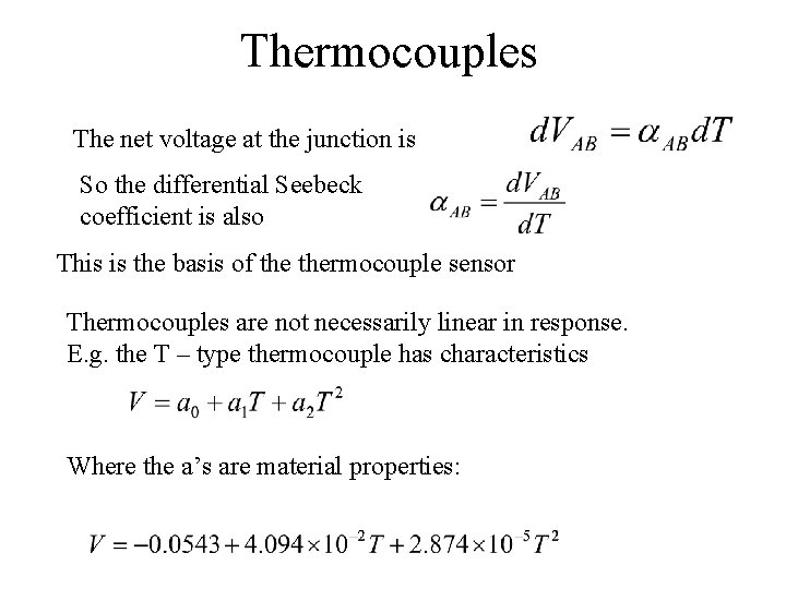 Thermocouples The net voltage at the junction is So the differential Seebeck coefficient is Thermocouples The net voltage at the junction is So the differential Seebeck coefficient is
