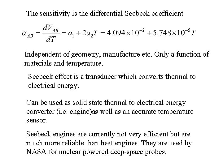 The sensitivity is the differential Seebeck coefficient Independent of geometry, manufacture etc. Only a The sensitivity is the differential Seebeck coefficient Independent of geometry, manufacture etc. Only a