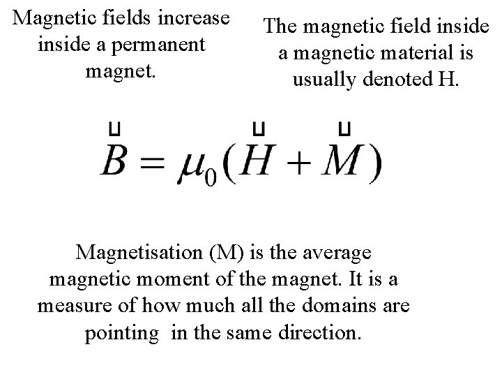 Magnetic fields increase inside a permanent magnet. The magnetic field inside a magnetic material Magnetic fields increase inside a permanent magnet. The magnetic field inside a magnetic material