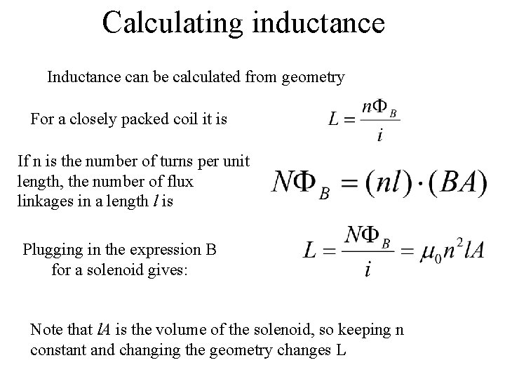 Calculating inductance Inductance can be calculated from geometry For a closely packed coil it Calculating inductance Inductance can be calculated from geometry For a closely packed coil it