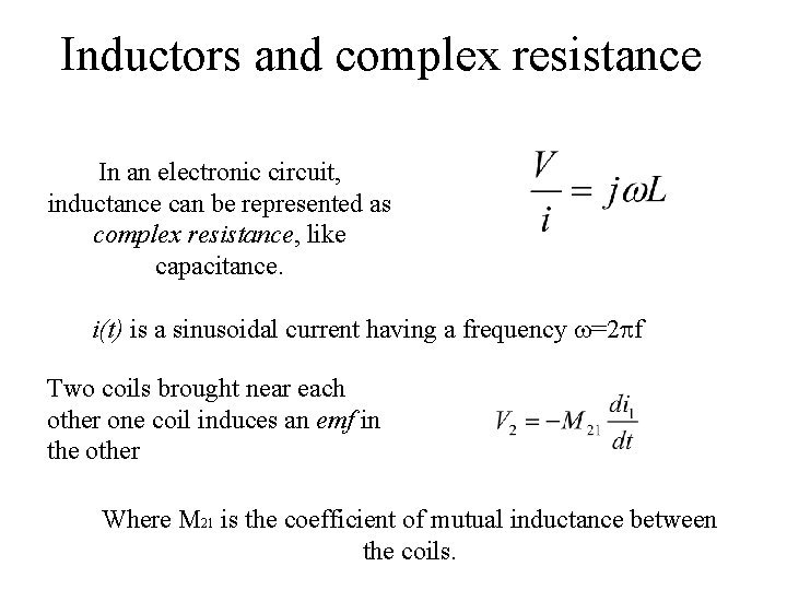 Inductors and complex resistance In an electronic circuit, inductance can be represented as complex Inductors and complex resistance In an electronic circuit, inductance can be represented as complex