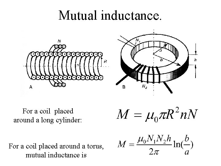 Mutual inductance. For a coil placed around a long cylinder: For a coil placed Mutual inductance. For a coil placed around a long cylinder: For a coil placed