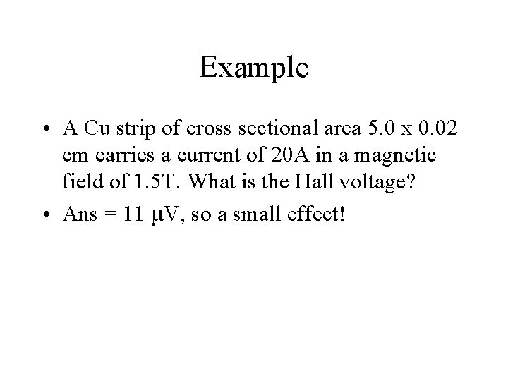 Example • A Cu strip of cross sectional area 5. 0 x 0. 02 Example • A Cu strip of cross sectional area 5. 0 x 0. 02