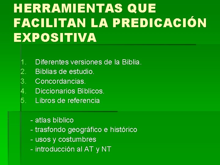 HERRAMIENTAS QUE FACILITAN LA PREDICACIÓN EXPOSITIVA 1. 2. 3. 4. 5. Diferentes versiones de