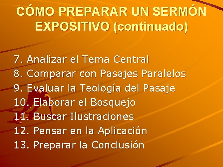 CÓMO PREPARAR UN SERMÓN EXPOSITIVO (continuado) 7. Analizar el Tema Central 8. Comparar con