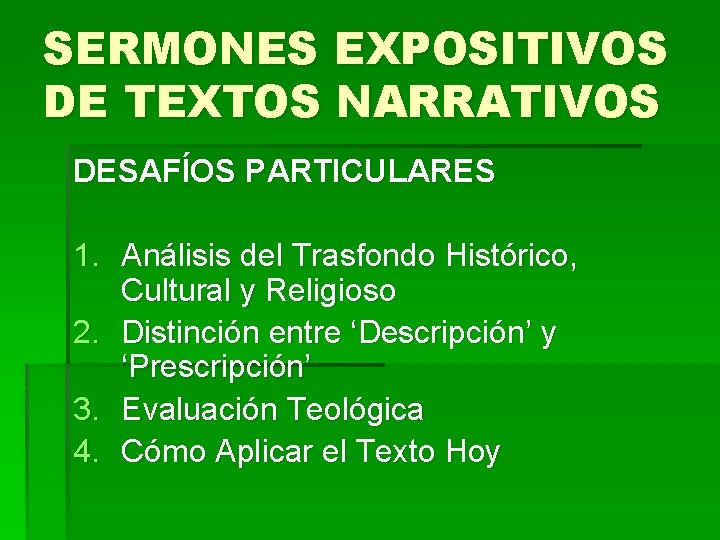 SERMONES EXPOSITIVOS DE TEXTOS NARRATIVOS DESAFÍOS PARTICULARES 1. Análisis del Trasfondo Histórico, Cultural y