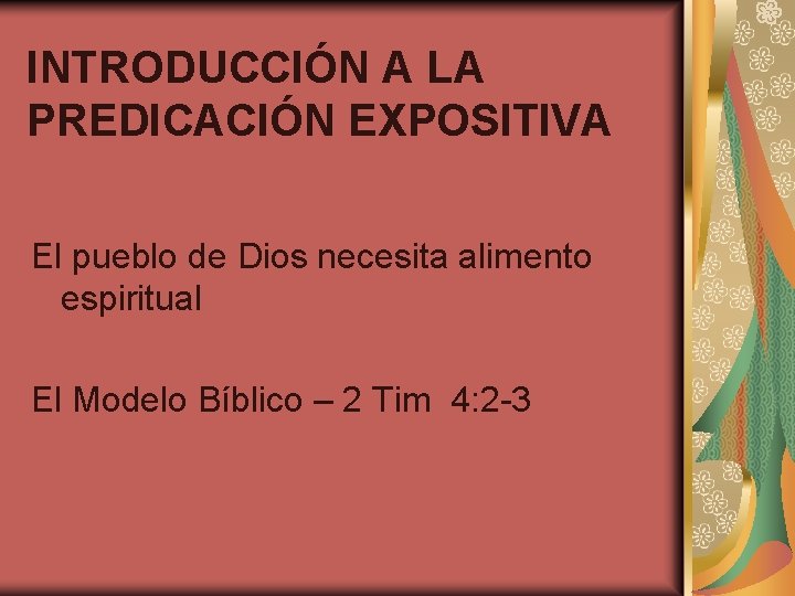 INTRODUCCIÓN A LA PREDICACIÓN EXPOSITIVA El pueblo de Dios necesita alimento espiritual El Modelo