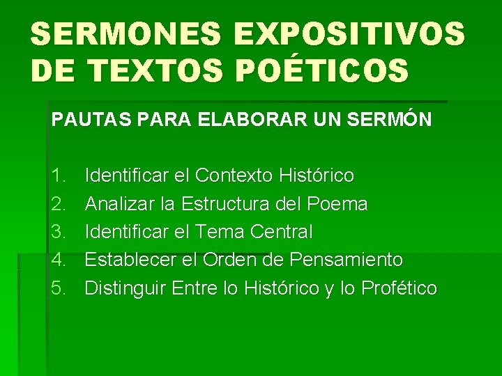 SERMONES EXPOSITIVOS DE TEXTOS POÉTICOS PAUTAS PARA ELABORAR UN SERMÓN 1. 2. 3. 4.