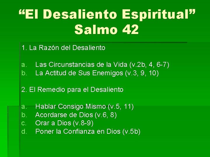 “El Desaliento Espiritual” Salmo 42 1. La Razón del Desaliento a. b. Las Circunstancias