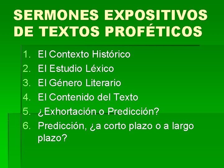 SERMONES EXPOSITIVOS DE TEXTOS PROFÉTICOS 1. 2. 3. 4. 5. 6. El Contexto Histórico
