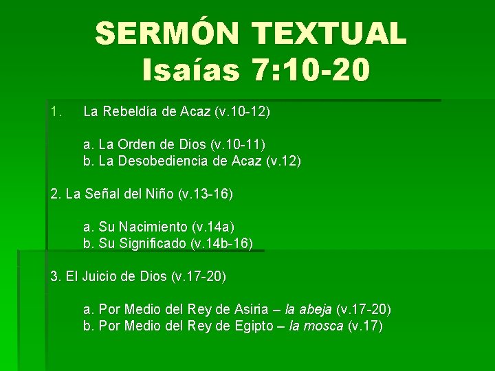 SERMÓN TEXTUAL Isaías 7: 10 -20 1. La Rebeldía de Acaz (v. 10 -12)