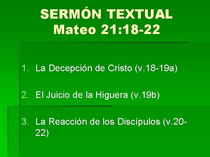 SERMÓN TEXTUAL Mateo 21: 18 -22 1. La Decepción de Cristo (v. 18 -19