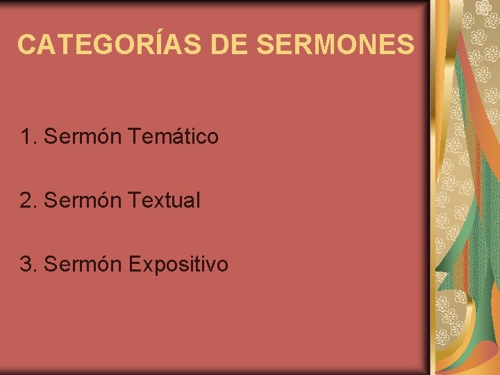 CATEGORÍAS DE SERMONES 1. Sermón Temático 2. Sermón Textual 3. Sermón Expositivo 