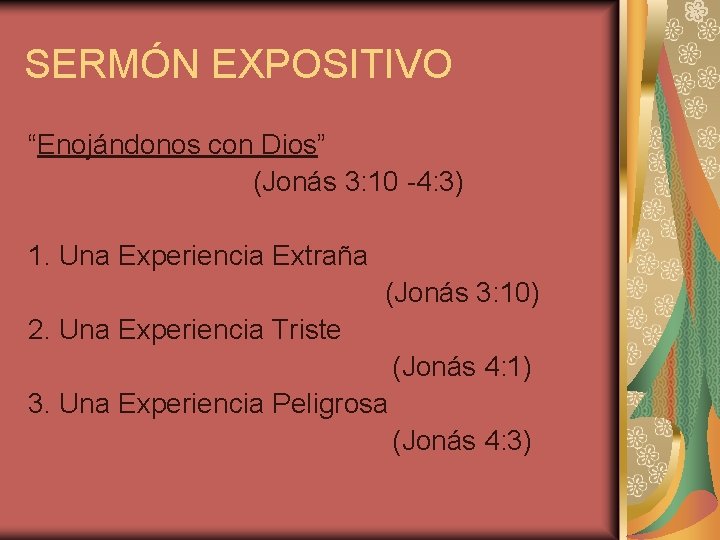 SERMÓN EXPOSITIVO “Enojándonos con Dios” (Jonás 3: 10 -4: 3) 1. Una Experiencia Extraña