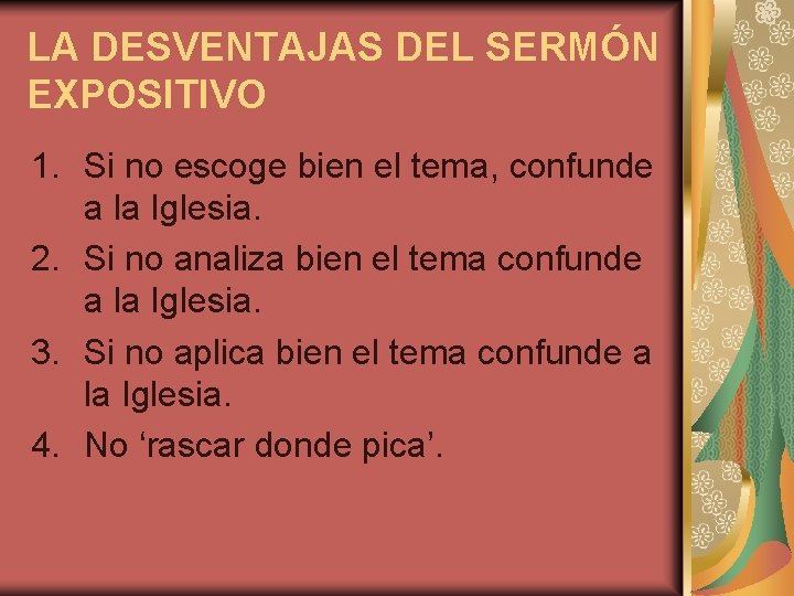 LA DESVENTAJAS DEL SERMÓN EXPOSITIVO 1. Si no escoge bien el tema, confunde a