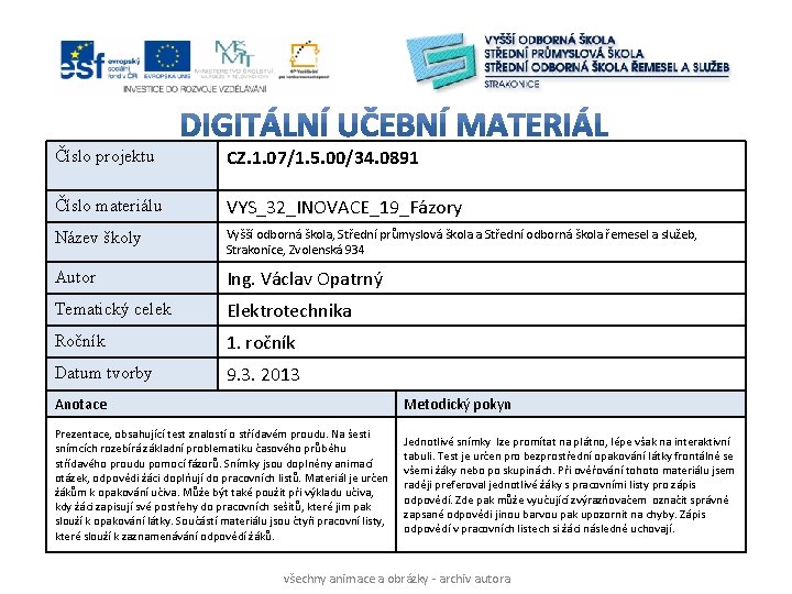 Číslo projektu CZ. 1. 07/1. 5. 00/34. 0891 Číslo materiálu VYS_32_INOVACE_19_Fázory Název školy Vyšší