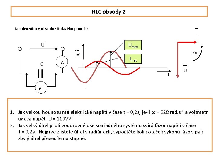 RLC obvody 2 Kondenzátor v obvodu střídavého proudu: Umax u, i U C I