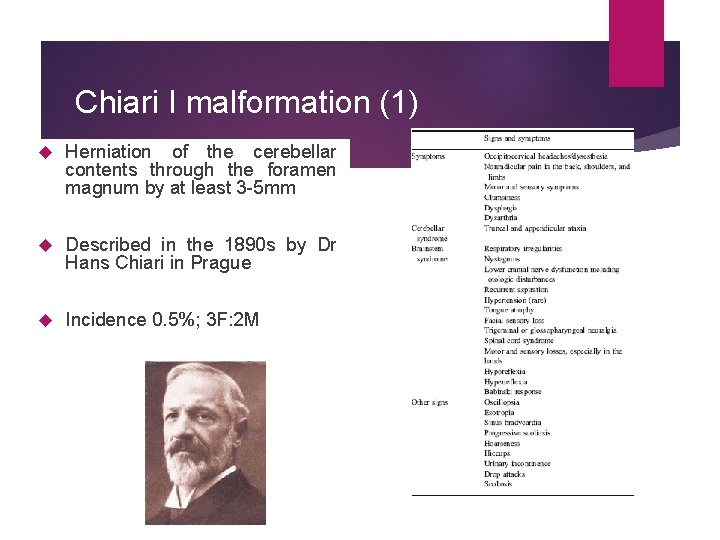 Chiari I malformation (1) Herniation of the cerebellar contents through the foramen magnum by