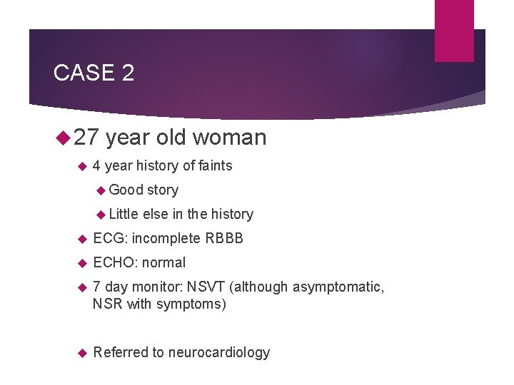 CASE 2 27 year old woman 4 year history of faints Good Little story
