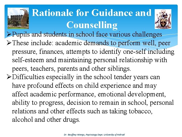 Rationale for Guidance and Counselling ØPupils and students in school face various challenges ØThese