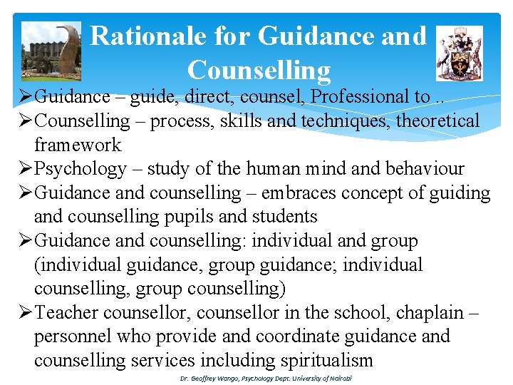 Rationale for Guidance and Counselling ØGuidance – guide, direct, counsel, Professional to. . ØCounselling