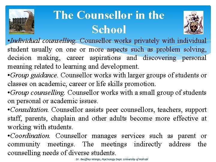 The Counsellor in the School • Individual counselling. Counsellor works privately with individual student