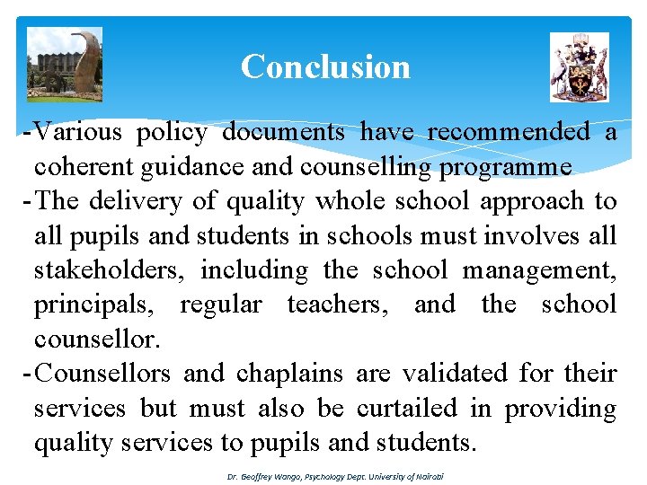 Conclusion -Various policy documents have recommended a coherent guidance and counselling programme - The