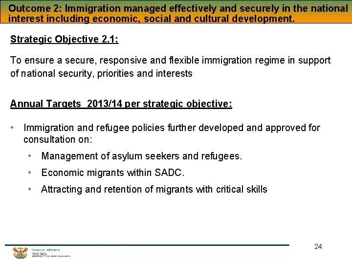 Outcome 2: Immigration managed effectively and securely in the national interest including economic, social Outcome 2: Immigration managed effectively and securely in the national interest including economic, social